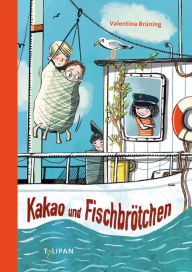 Title: Kakao und Fischbrötchen, Author: Valentina Brüning