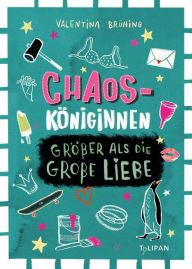 Title: Chaosköniginnen: Größer als die große Liebe, Author: Valentina Brüning