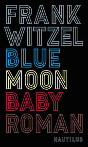 Title: Bluemoon Baby: Roman, Author: Frank Witzel