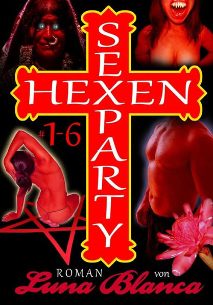 Hexen Sexparty 1-6: Roman von Luna Blanca