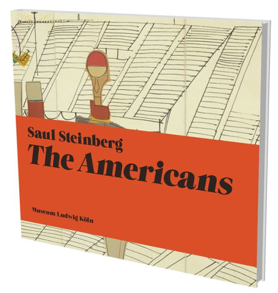 Saul Steinberg: The Americans: Kat. Museum Ludwig Kï¿½ln