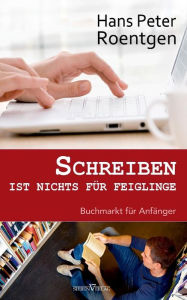 Title: Schreiben Ist Nichts Fur Feiglinge, Author: Hans Peter Roentgen