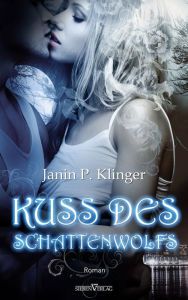 Title: Kuss des Schattenwolfs, Author: Janin P. Klinger