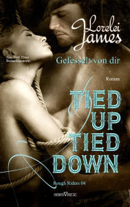 Title: Tied up, Tied Down: Gefesselt von dir, Author: Lorelei James
