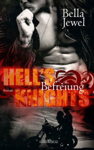 Title: Hell's Knights - Befreiung, Author: Bella Jewel