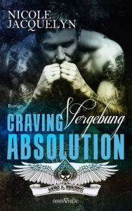 Title: Craving Absolution - Vergebung, Author: Nicole Jacquelyn