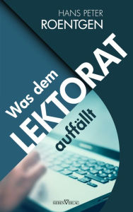 Title: Was dem Lektorat auffällt, Author: Hans Peter Roentgen