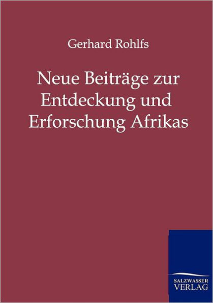 Neue Beitrï¿½ge zur Entdeckung und Erforschung Afrikas