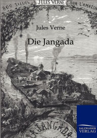 Title: Die Jangada, Author: Jules Verne