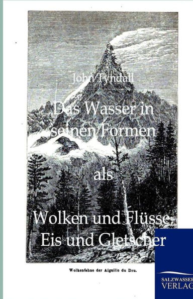 Das Wasser seinen Formen als Wolken und Flüsse, Eis Gletscher