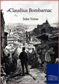 Title: Claudius Bombarnac, Author: Jules Verne
