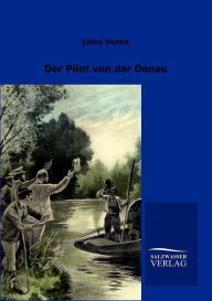 Title: Der Pilot von der Donau, Author: Jules Verne
