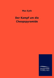 Title: Der Kampf Um Die Cheopspyramide, Author: Max Eyth