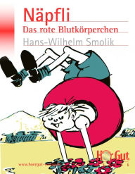 Title: Näpfli: Das rote Blutkörperchen, Author: Hans-Wilhelm Smolik