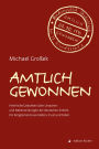 Amtlich gewonnen: Heimliche Gedanken über Ursachen und Nebenwirkungen der deutschen Einheit. Ein Konglomerat aus Fakten, Frust und Fabel.