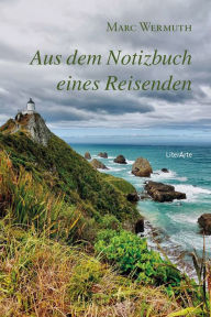 Title: Aus dem Notizbuch eines Reisenden, Author: Marc Wermuth