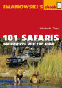 101 Safaris - Reiseführer von Iwanowski: Geheimtipps und Top-Ziele