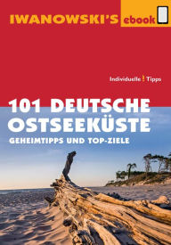 Title: 101 Deutsche Ostseeküste - Reiseführer von Iwanowski: Geheimtipps und Top-Ziele, Author: Dieter Katz