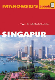 Title: Singapur - Reiseführer von Iwanowski: Individualreiseführer, Author: Françoise Hauser