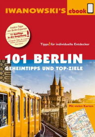 Title: 101 Berlin - Reiseführer von Iwanowski: Geheimtipps und Top-Ziele, Author: Michael Iwanowski