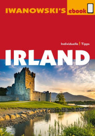 Title: Irland - Reiseführer von Iwanowski: Individualreiseführer mit vielen Detailkarten und Kartendownload, Author: Annette Kossow