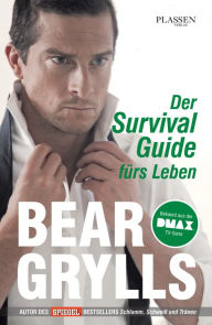 Title: Der Survival-Guide fürs Leben, Author: Bear Grylls