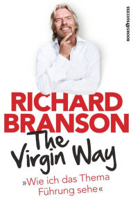 Title: The Virgin Way: Wie ich das Thema Führung sehe, Author: Richard Branson
