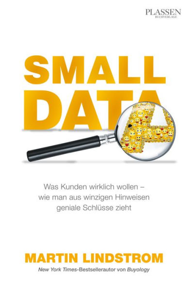 Small Data: Was Kunden wirklich wollen - wie man aus winzigen Hinweisen geniale Schlüsse zieht