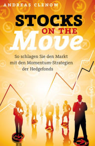 Title: Stocks on the Move: So schlagen Sie den Markt mit den Momentum-Strategien der Hedgefonds, Author: Andreas Clenow