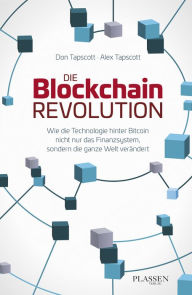 Title: Die Blockchain-Revolution: Wie die Technologie hinter Bitcoin nicht nur das Finanzsystem, sondern die ganze Welt verändert, Author: Don Tapscott