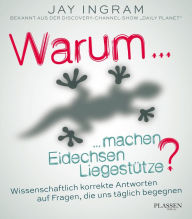 Title: Warum machen Eidechsen Liegestütze?: Wissenschaftlich korrekte Antworten auf Fragen, die uns täglich begegnen, Author: Jay Ingram