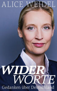 Title: Widerworte: Gedanken über Deutschland, Author: Alice Weidel