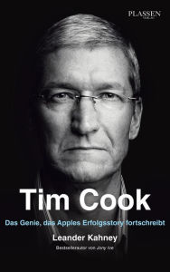 Title: Tim Cook: Das Genie, das Apples Erfolgsstory fortschreibt, Author: Leander Kahney