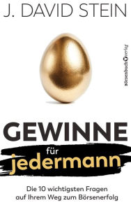 Title: Gewinne für jedermann: Die 10 wichtigsten Fragen auf Ihrem Weg zum Börsenerfolg, Author: J. David Stein