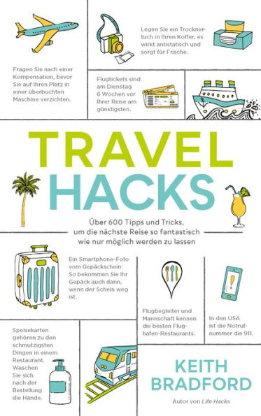 Travel Hacks: Über 600 Tipps und Tricks, um die nächste Reise so fantastisch wie nur möglich werden zu lassen.