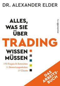 Title: Alles, was Sie über Trading wissen müssen - Das Arbeitsbuch: 170 Fragen & Antworten - 11 Bewertungsskalen - 17 Charts, Author: Alexander Elder