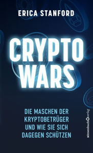 Title: Crypto Wars: Die Maschen der Krypto-Betrüger und wie Sie sich dagegen schützen, Author: Erica Stanford