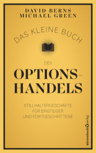 Title: Das kleine Buch des Optionshandels: Stillhaltergeschäfte für Einsteiger und Fortgeschrittene, Author: David M. Berns