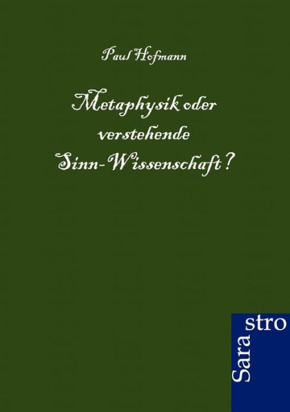 Metaphysik oder verstehende Sinn-Wissenschaft?