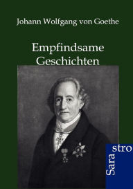 Title: Empfindsame Geschichten, Author: Johann Wolfgang von Goethe