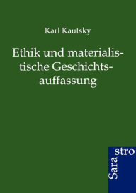 Title: Ethik und materialistische Geschichtsauffassung, Author: Karl Kautsky