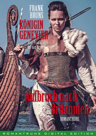 Title: Konigin Genevier 2: Aufbruch nach Britannien, Author: Frank Bruns