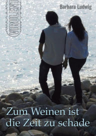 Title: Zum Weinen ist die Zeit zu schade: Diagnose Creutzfeldt-Jakob-Erkrankung, Author: Barbara Ludwig
