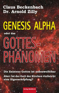 Title: Das Gottesphänomen: Genesis Alpha, Author: Claus Beckenbach