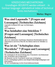Title: VERZEICHNIS MECHATRONIK: Grundlagen-BEGRIFFE werden erklaert - in German language: alphabetical index of technical terms mechatronics, Author: Markus Wagner