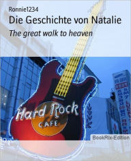 Title: Die Geschichte von Natalie: The great walk to heaven, Author: Ronnie1234