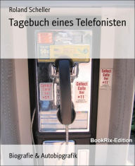 Title: Tagebuch eines Telefonisten, Author: Roland Scheller