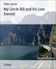 Title: My Uncle Bill and his Love Everest, Author: Peter Jalesh