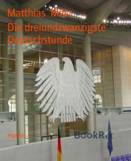 Title: Die dreiundzwanzigste Deutschstunde, Author: Matthias März