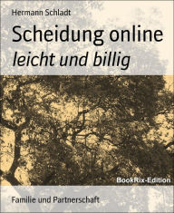 Title: Scheidung online: leicht und billig, Author: Hermann Schladt